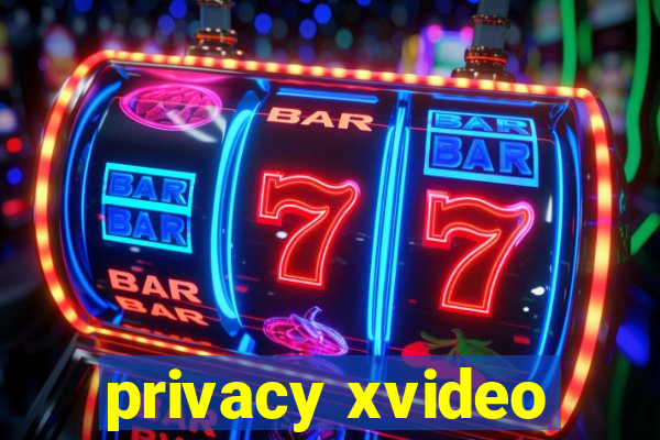 privacy xvideo